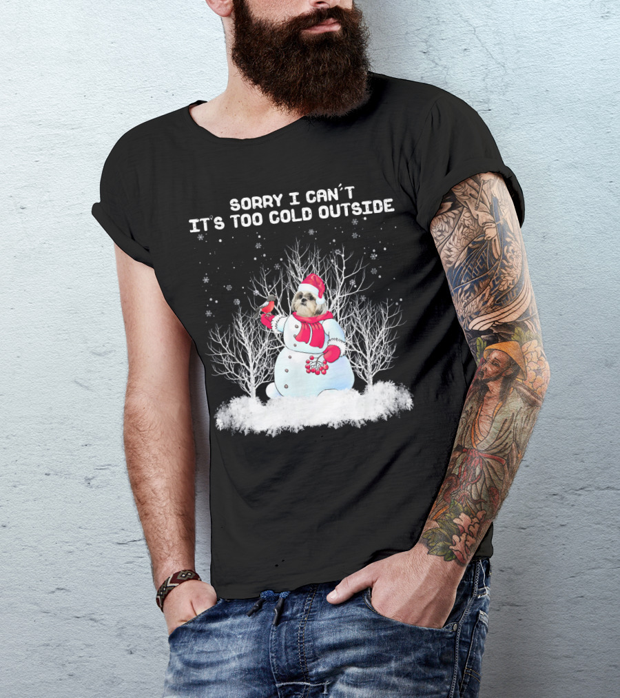 Shih Tzu Sorry I Can't It's Too Cold Outside With Snowman Chris T-Shirt