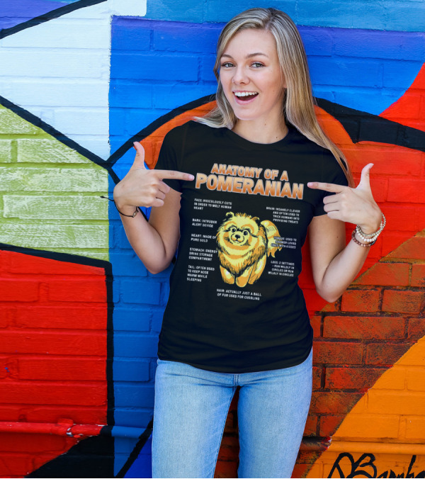 Anatomy Of A Pomeranian: Cute Ridiculously Clever With Heart Of Pure Gold T-Shirt