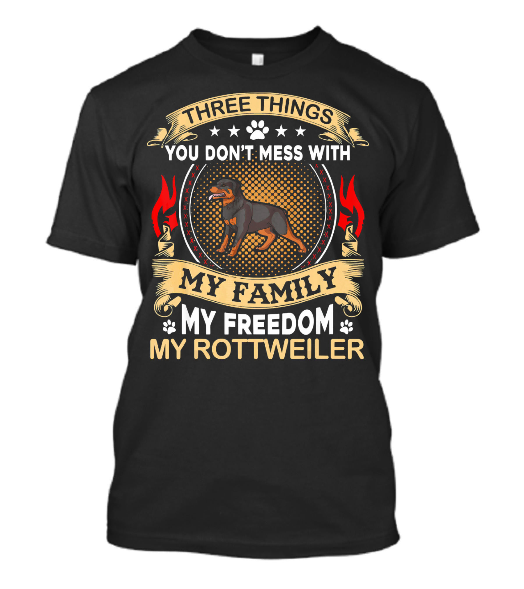 Three Things You Don't Mess With My Family My Freedom My Rottweiler T-Shirt