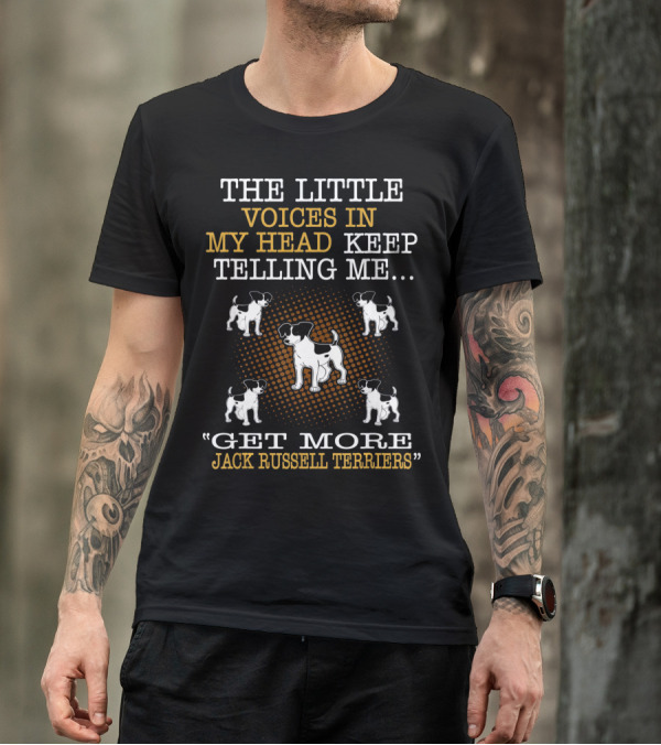 The Little Voices In My Head Keep Telling Me Get More Jack Russell Terriers T-Shirt
