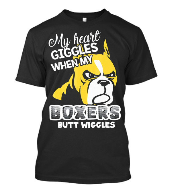 My Heart Giggles When My Boxers Butt Wiggles T-Shirt