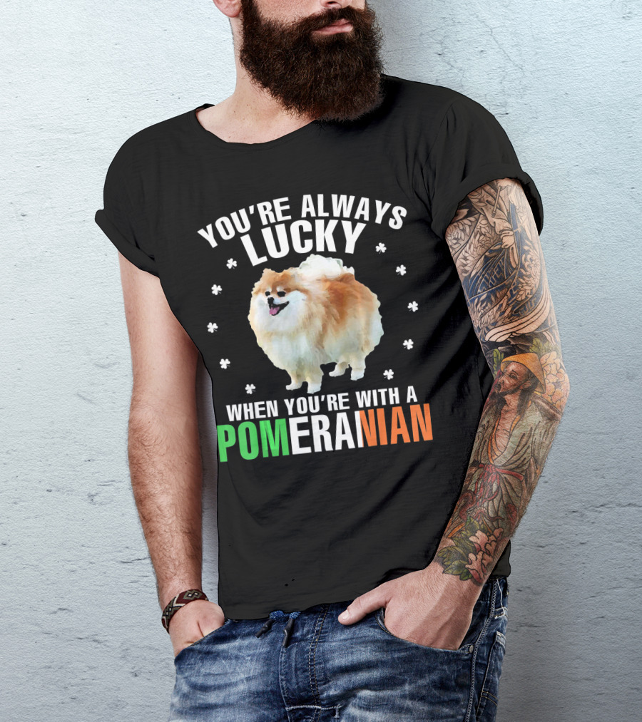 You're Always Lucky When You're With A Pomeranian T-Shirt