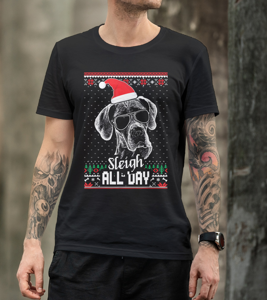 Sleigh All Day Great Dane In Santa Hat With Sunglasses Ugly Christmas T-Shirt