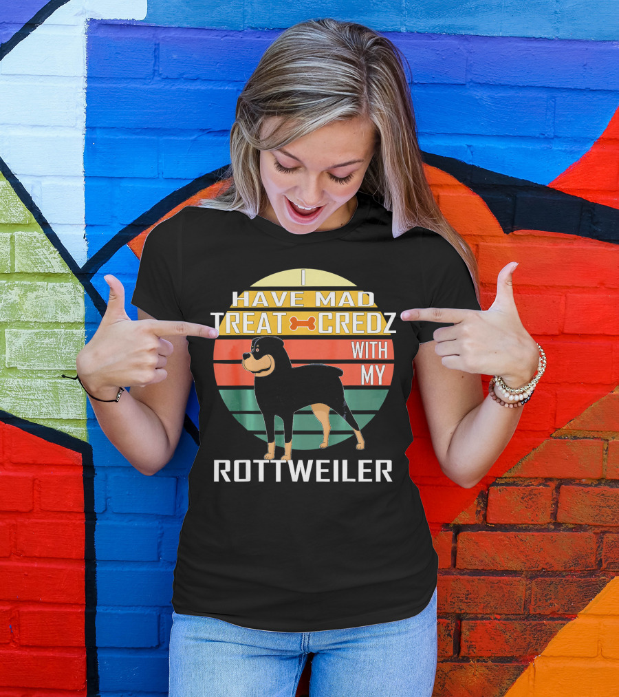 I Have Mad Treat Credz With My Rottweiler T-Shirt
