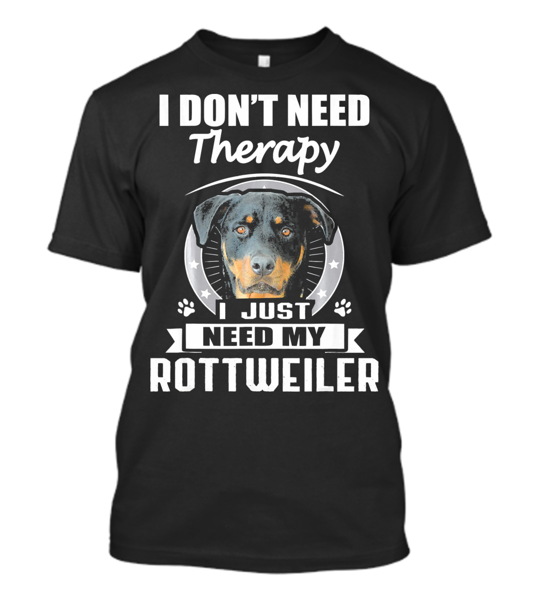 I Don't Need Therapy I Just Need My Rottweiler T-Shirt