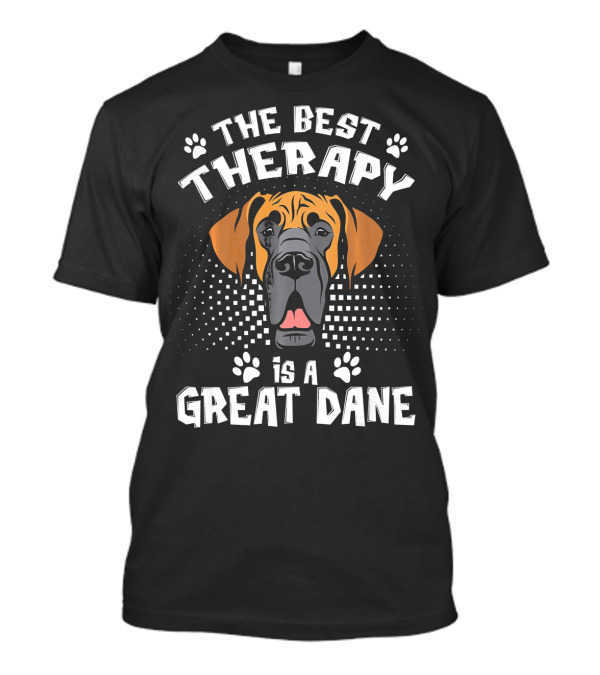 The Best Therapy Is A Great Dane T-Shirt