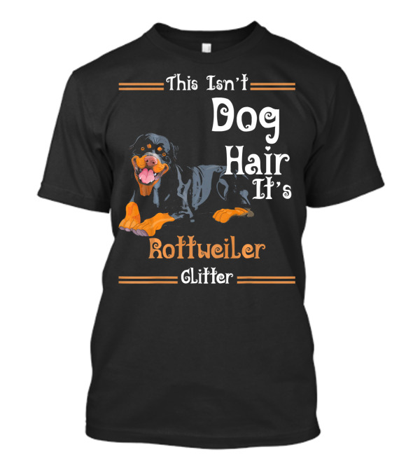 This Isn't Dog Hair It's Rottweiler Glitter T-Shirt
