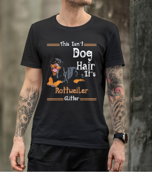 This Isn't Dog Hair It's Rottweiler Glitter T-Shirt