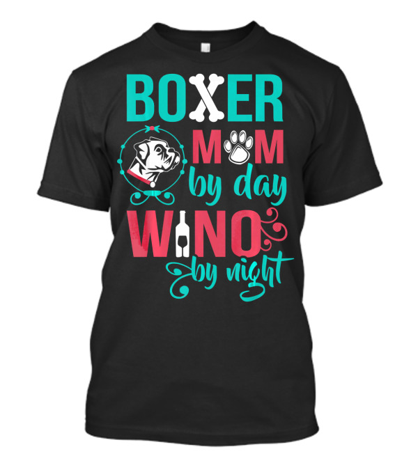 BOXER MOM BY DAY WINE BY NIGHT T-Shirt