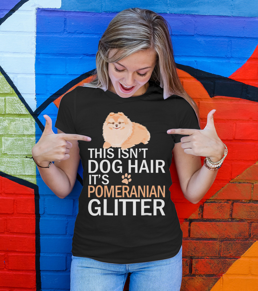 This Isn’t Dog Hair It’s Pomeranian Glitter T-Shirt