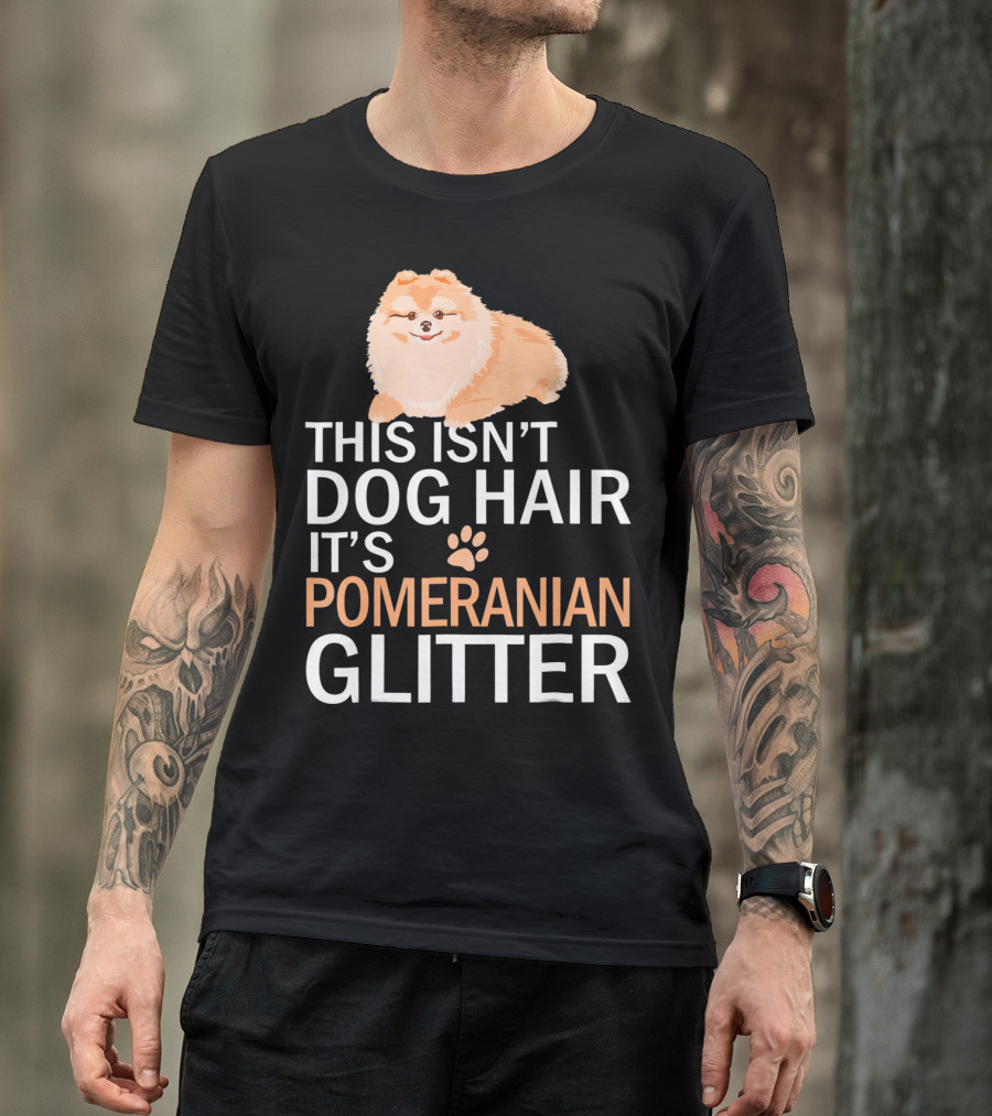 This Isn’t Dog Hair It’s Pomeranian Glitter T-Shirt