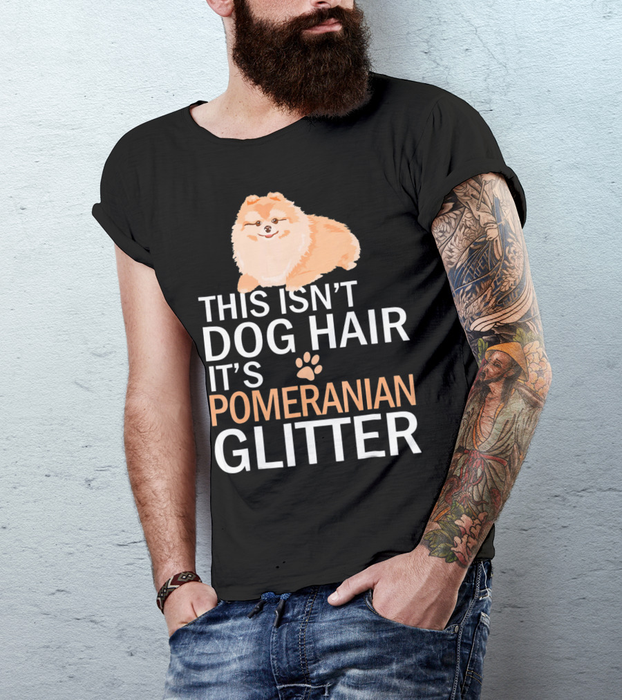 This Isn’t Dog Hair It’s Pomeranian Glitter T-Shirt