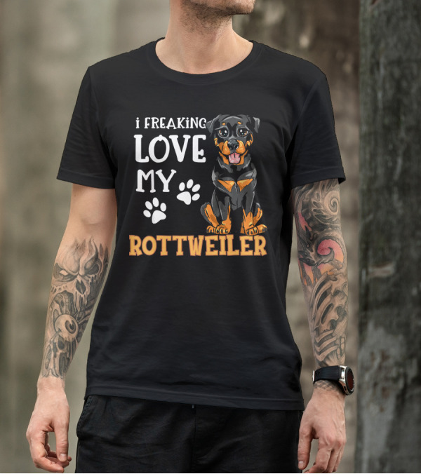 I Freaking Love My Rottweiler Rottie Puppy T-Shirt