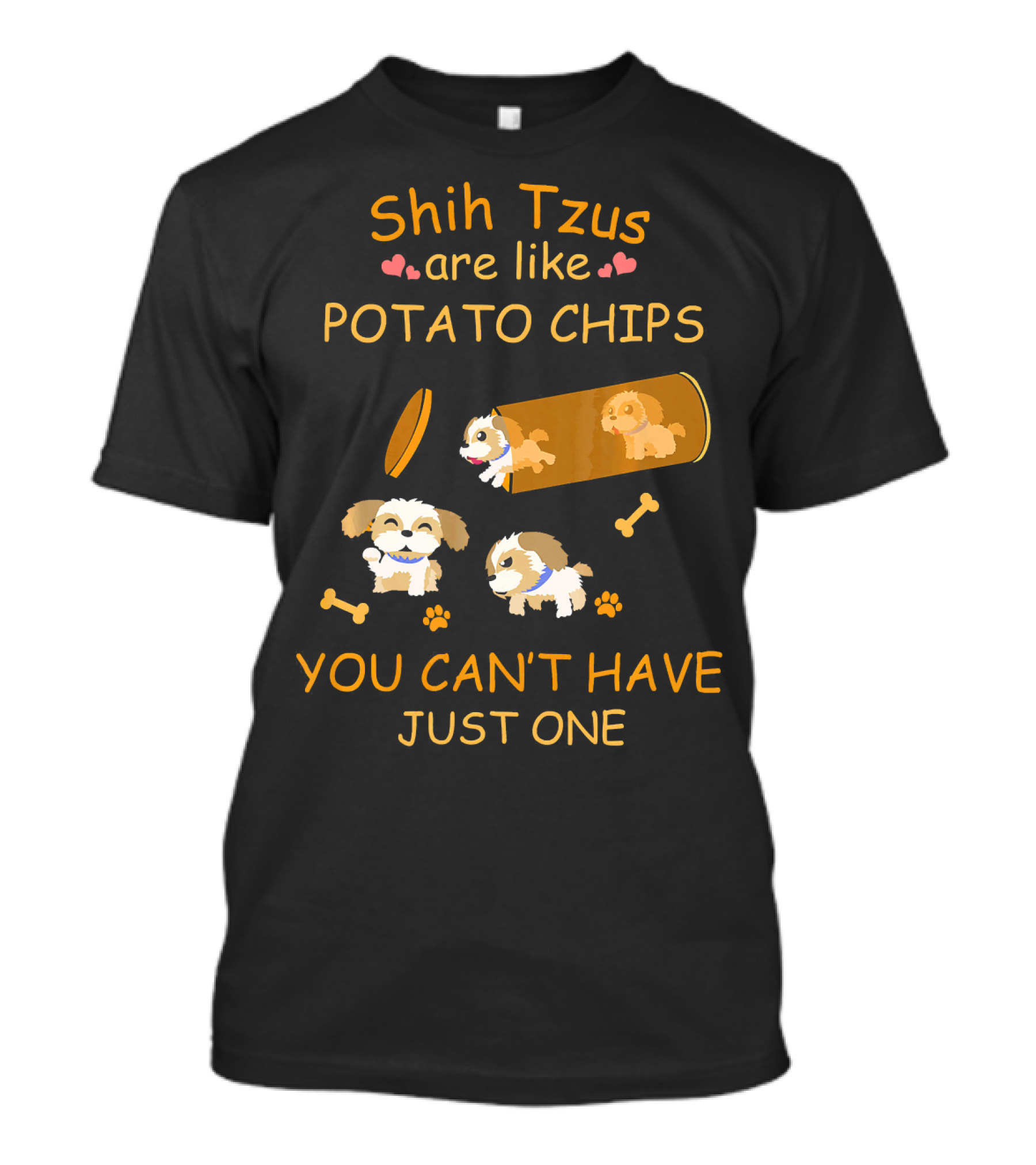 Shih Tzus Are Like Potato Chips You Can't Have Just One T-Shirt