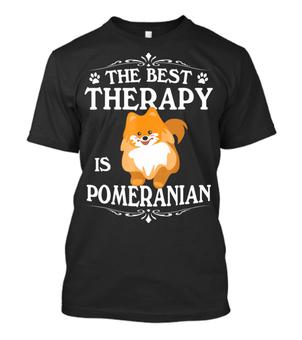 The Best Therapy Is Pomeranian T-Shirt