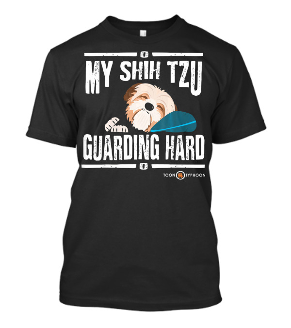 My Shih Tzu Guarding Hard Toon Typhoon T-Shirt
