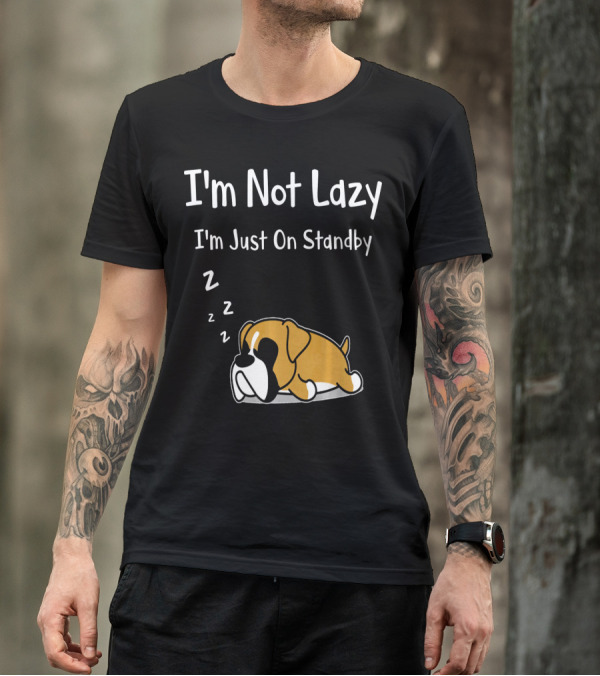 I'm Not Lazy I'm Just On Standby Boxer Dog Sleeping T-Shirt
