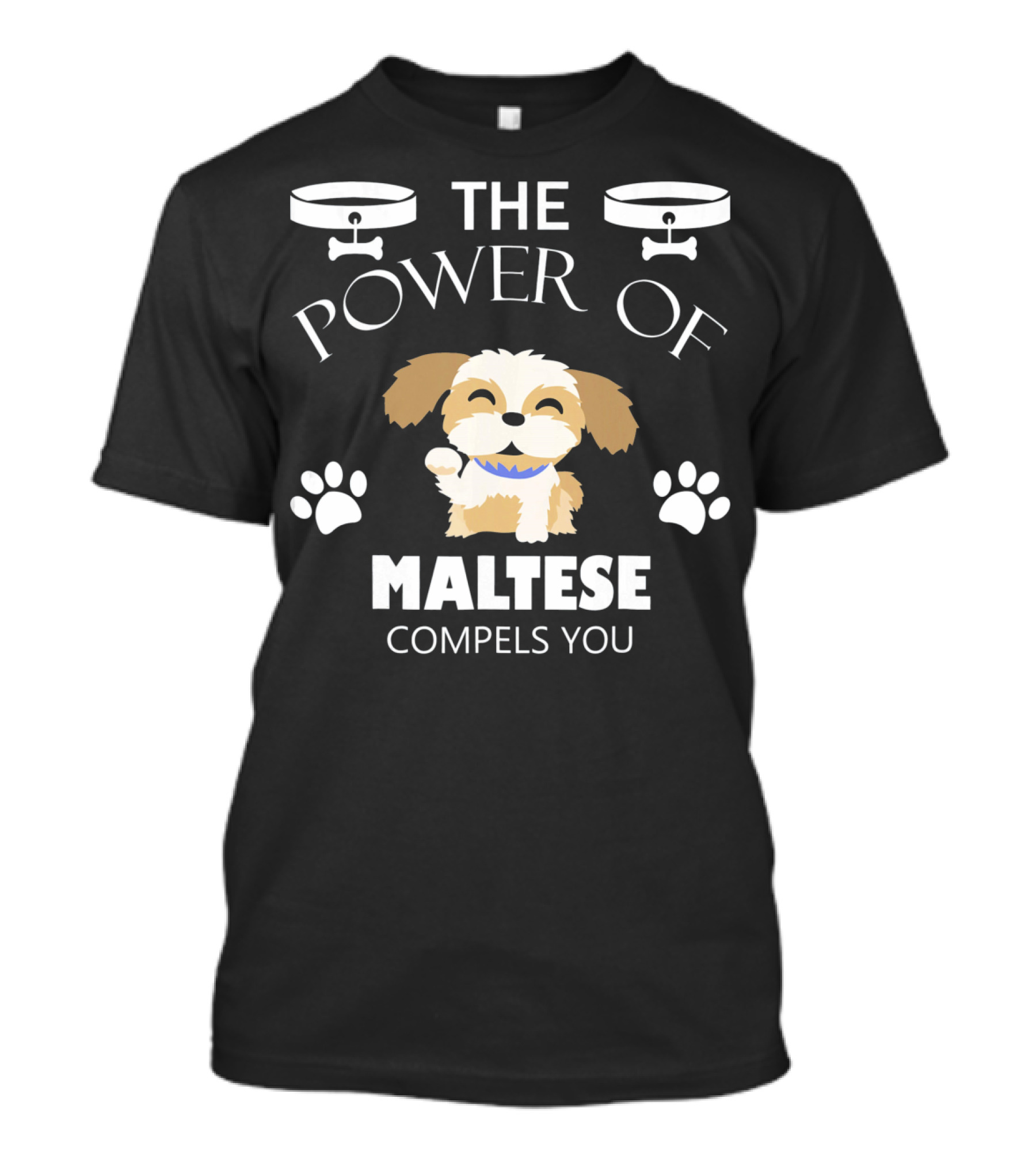 The Power Of Maltese Compels You Funny Dog Breed Humor With Paw Prints And Dog Bowls T-Shirt