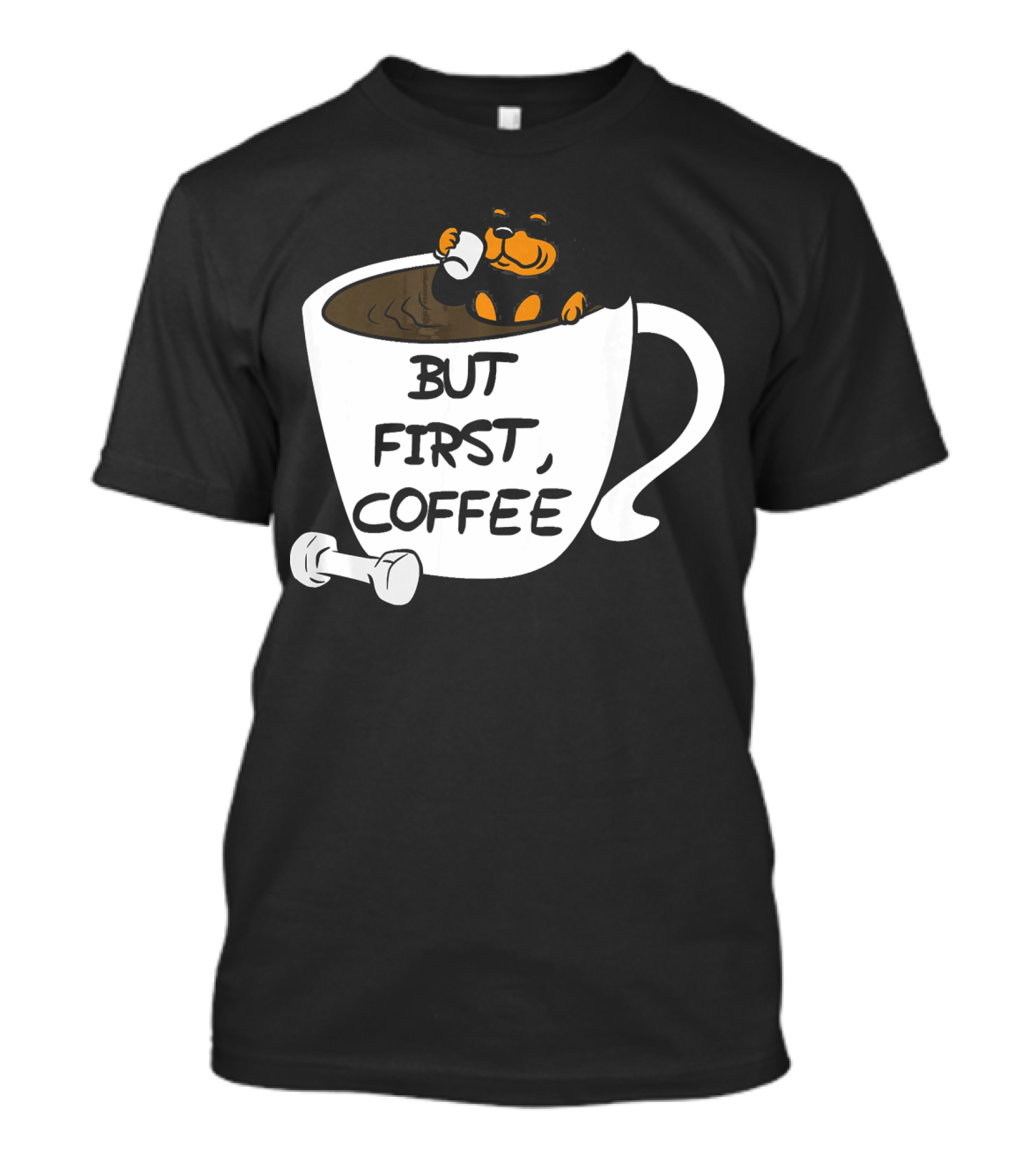 Rottweiler Relaxing With Bone In Coffee Mug But First Coffee T-Shirt