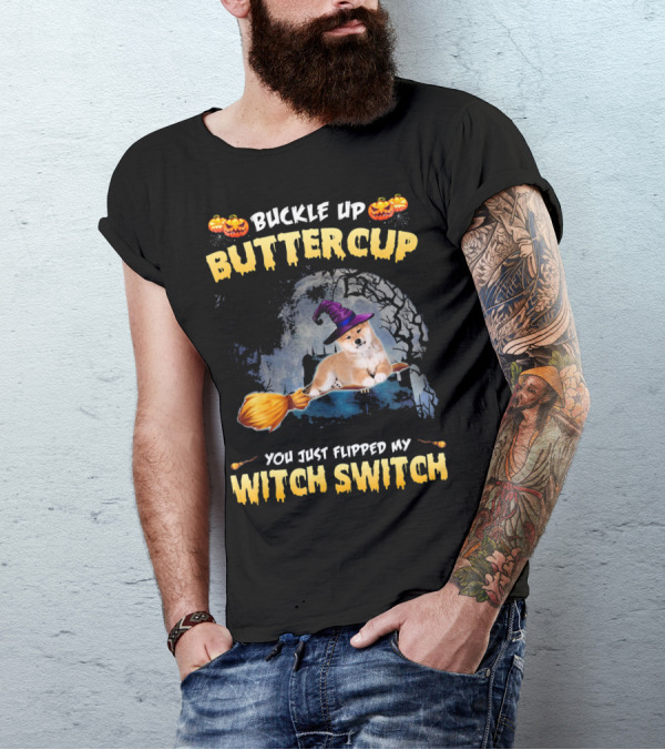 Buckle Up Buttercup You Just Flipped My Witch Switch Akita T-Shirt