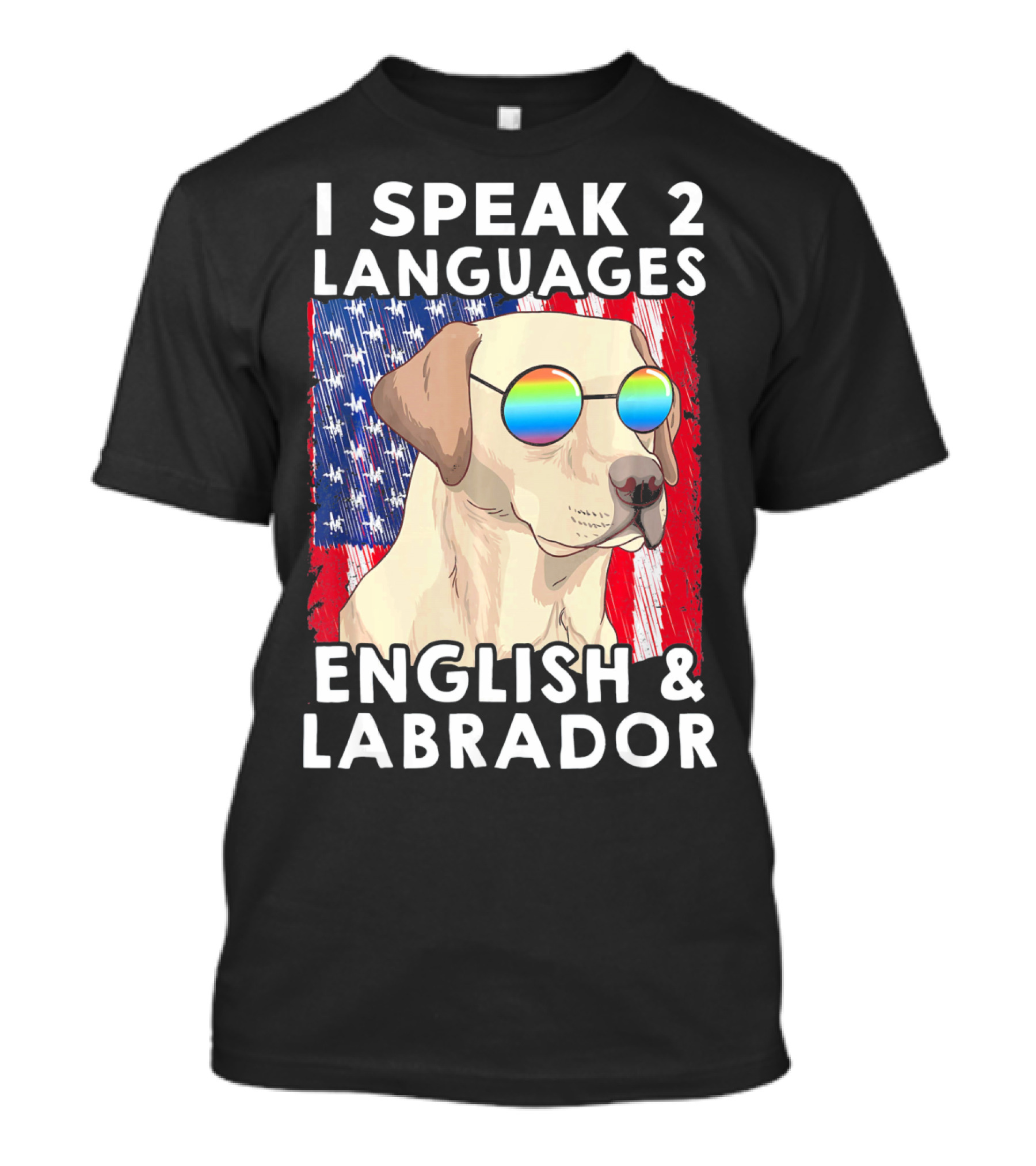 I Speak 2 Languages English And Labrador Funny Labrador Patriotic American Flag T-Shirt