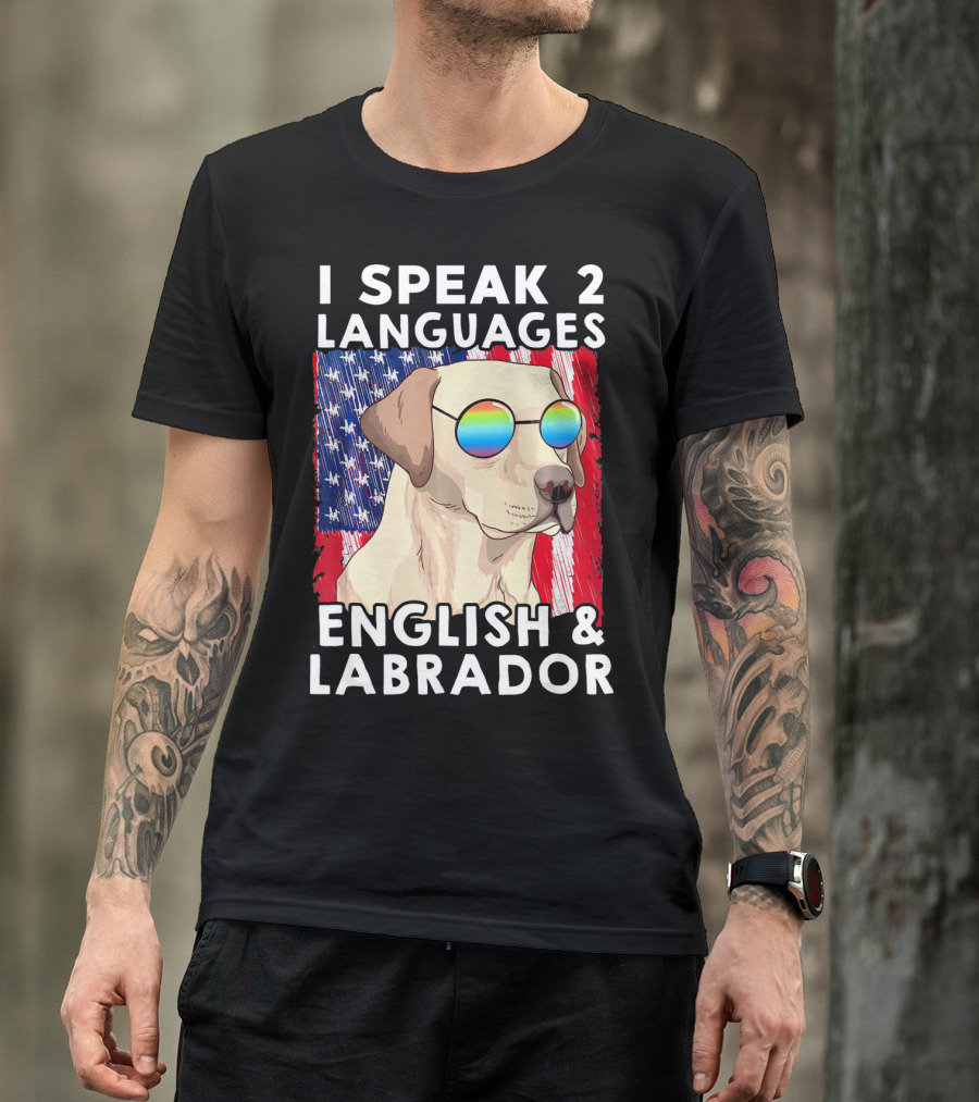 I Speak 2 Languages English And Labrador Funny Labrador Patriotic American Flag T-Shirt