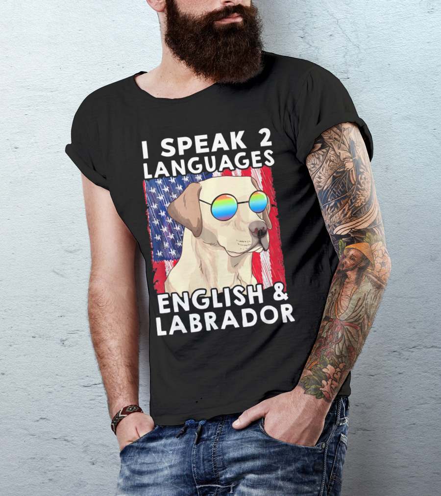 I Speak 2 Languages English And Labrador Funny Labrador Patriotic American Flag T-Shirt