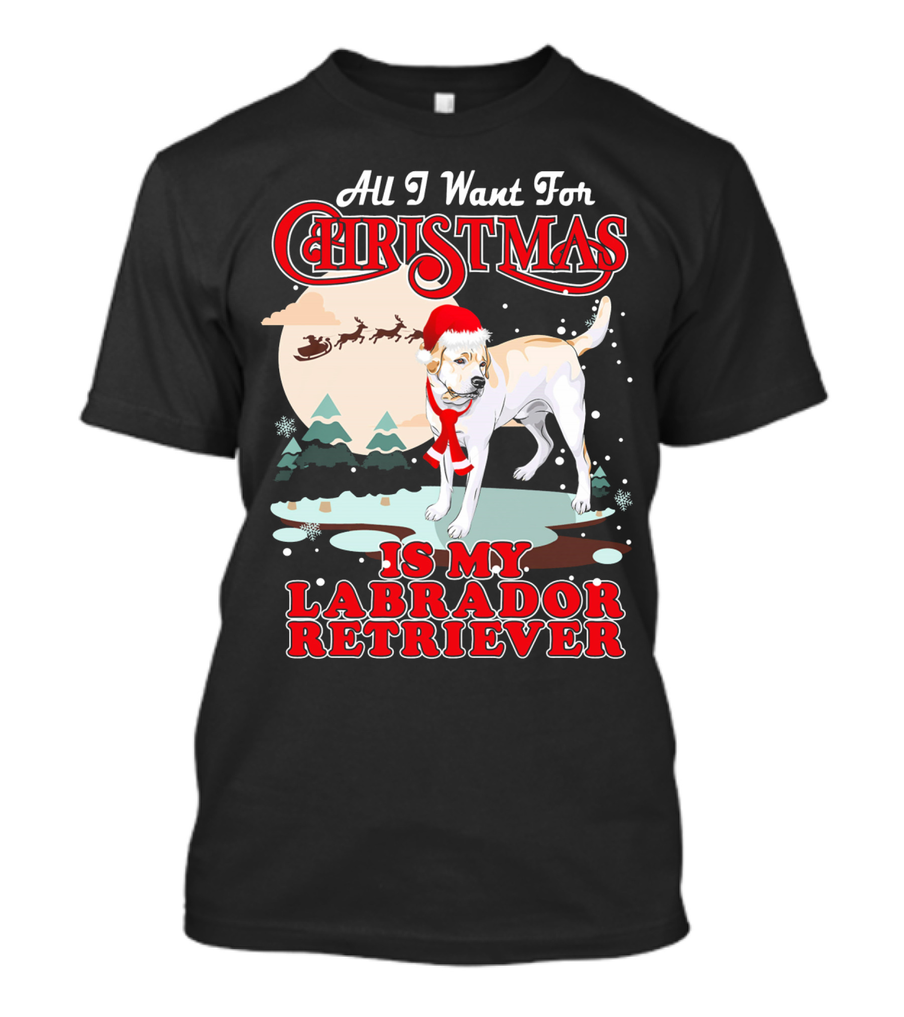 All I Want For Christmas Is My Labrador Retriever Santa Hat Snowflakes Trees T-Shirt