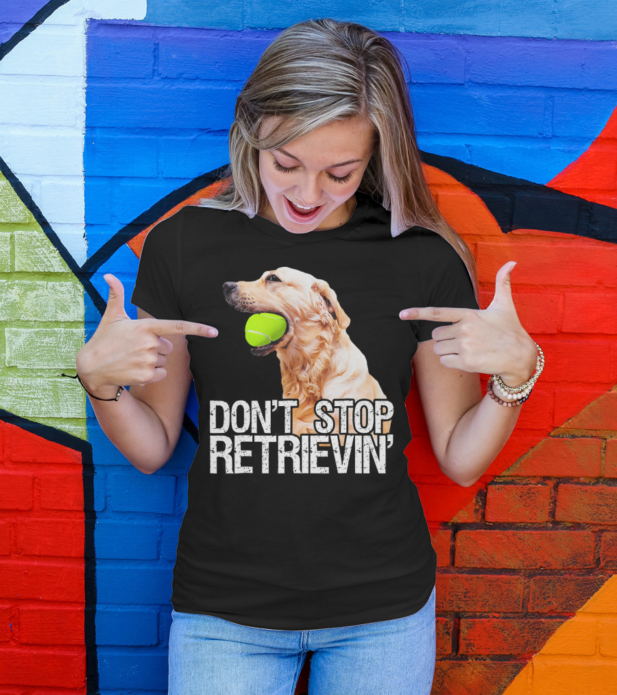 Golden Retriever Don't Stop Retrievin' Tennis Ball T-Shirt