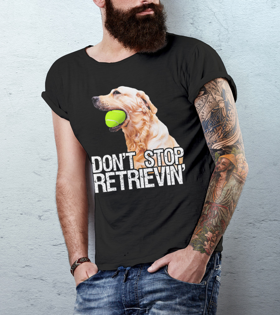Golden Retriever Don't Stop Retrievin' Tennis Ball T-Shirt