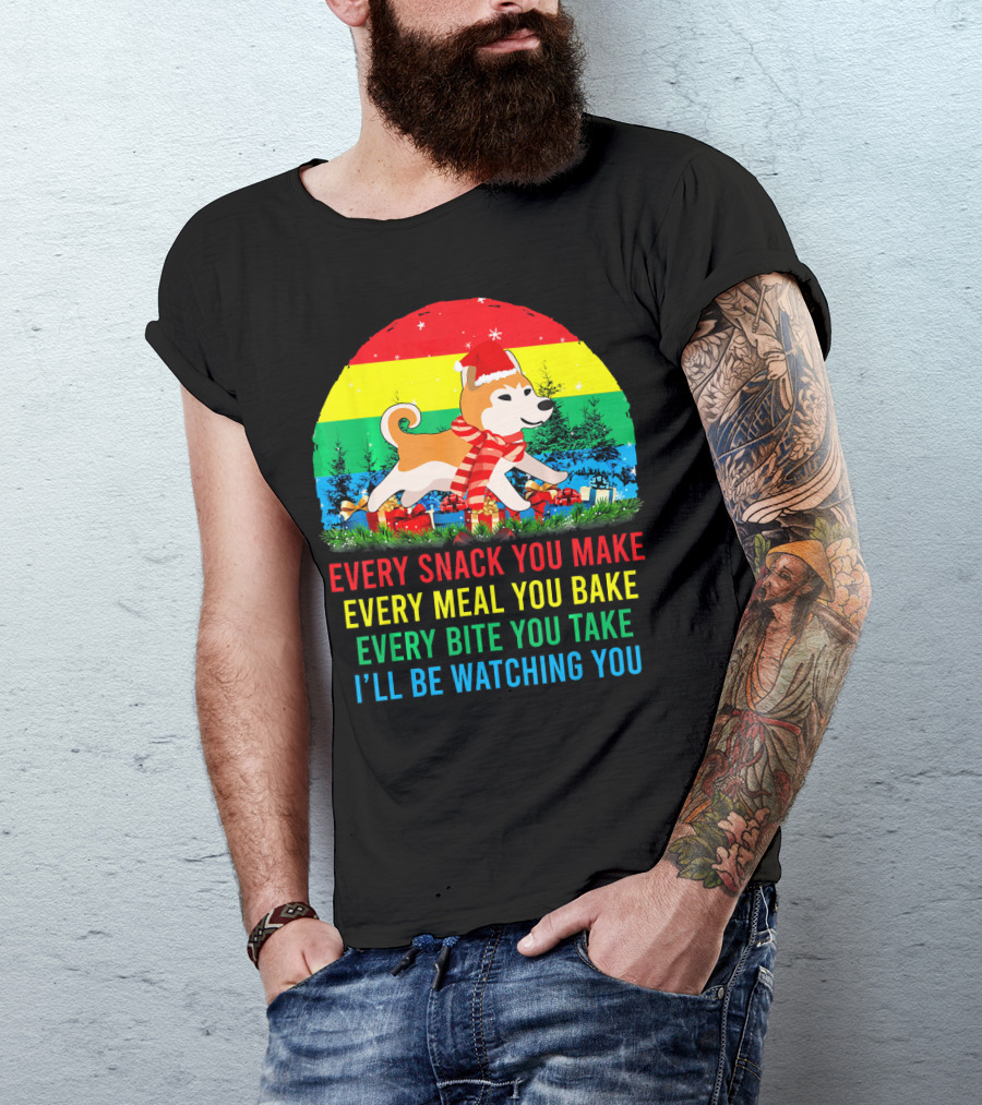 Every Snack You Make Every Meal You Bake Every Bite You Take I'll Be Watching You Akita Inu T-Shirt
