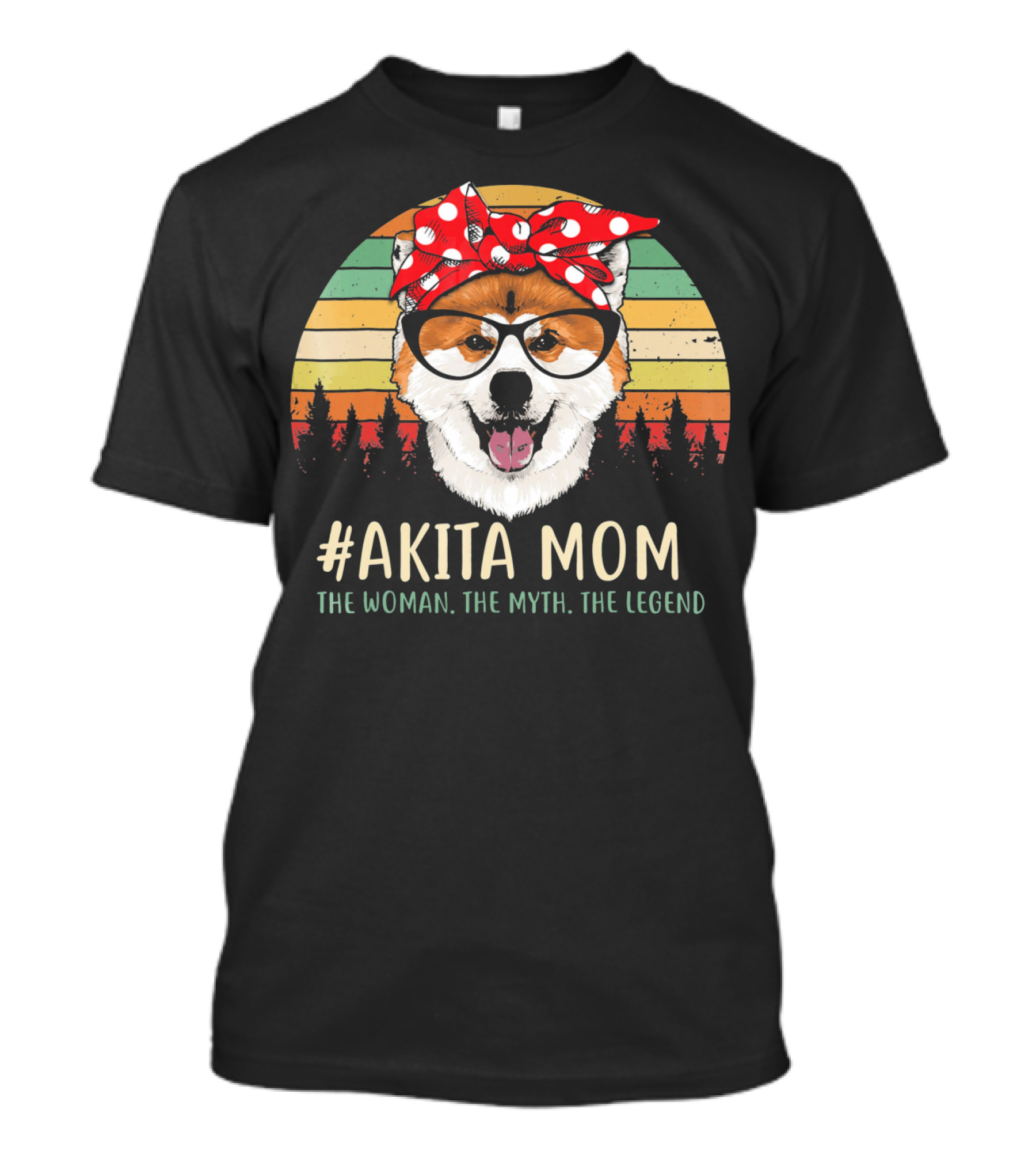 Akita Mom The Woman The Myth The Legend T-Shirt