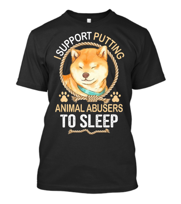 I Support Putting Animal Abusers To Sleep Akita Cute For Dog Lovers T-Shirt