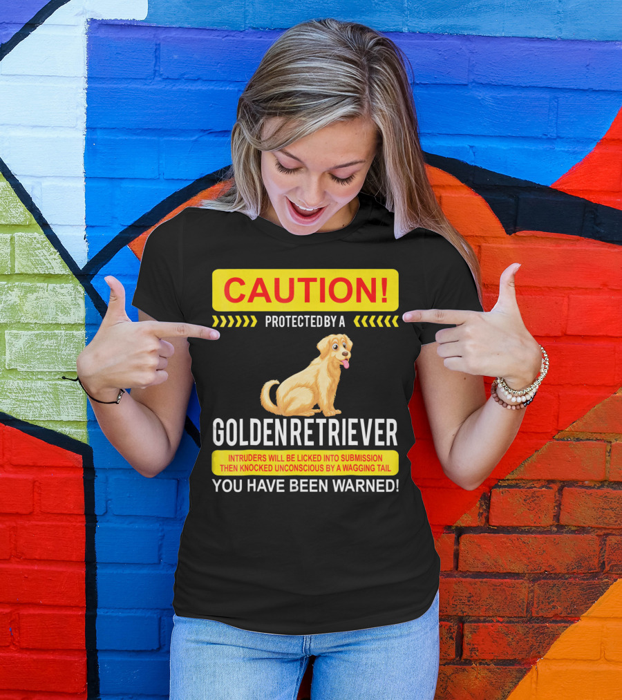 CAUTION Protected By A Golden Retriever You Have Been Warned T-Shirt