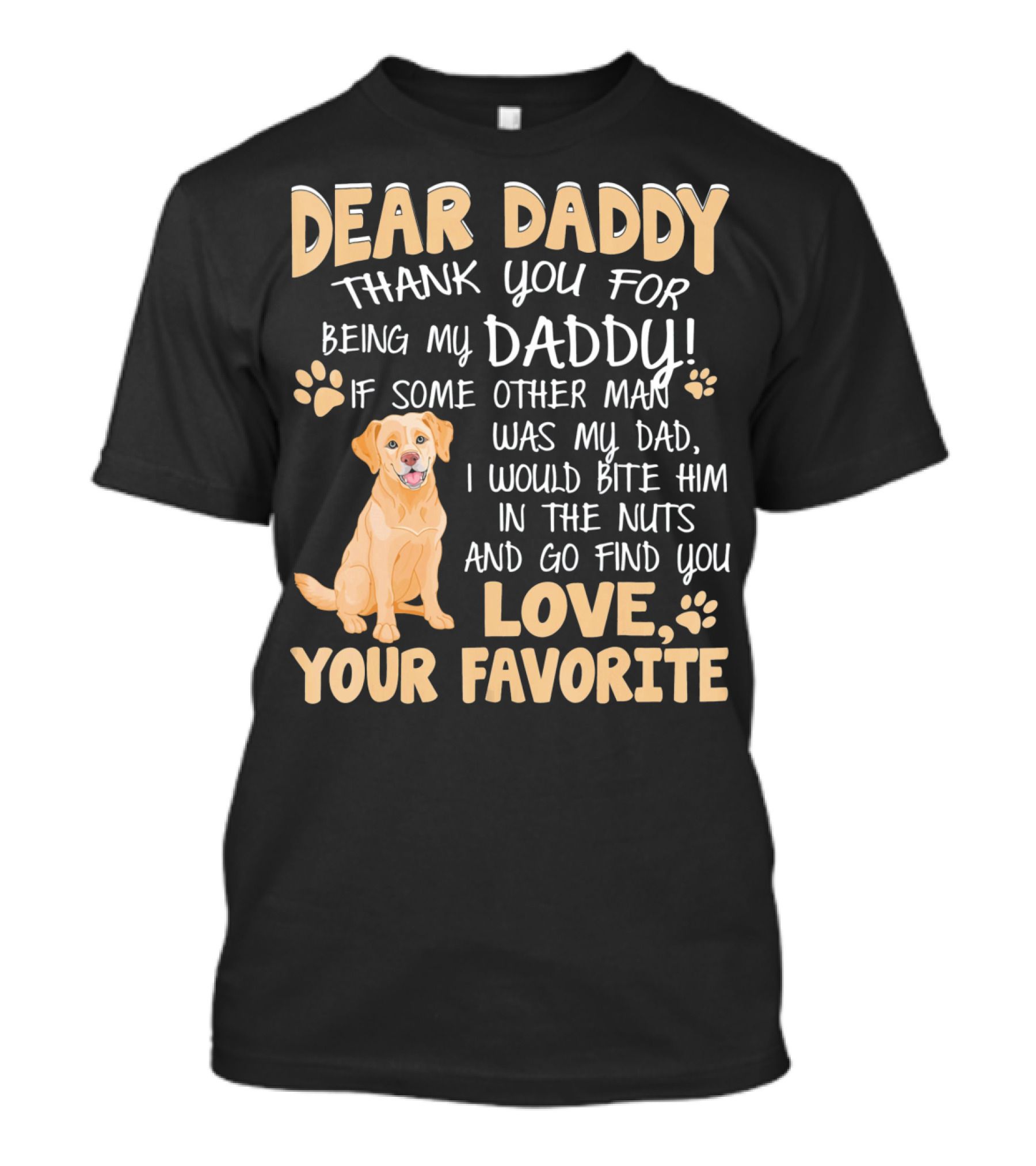 Dear Daddy Thank You For Being My Daddy Love Your Favorite Golden Retriever T-Shirt