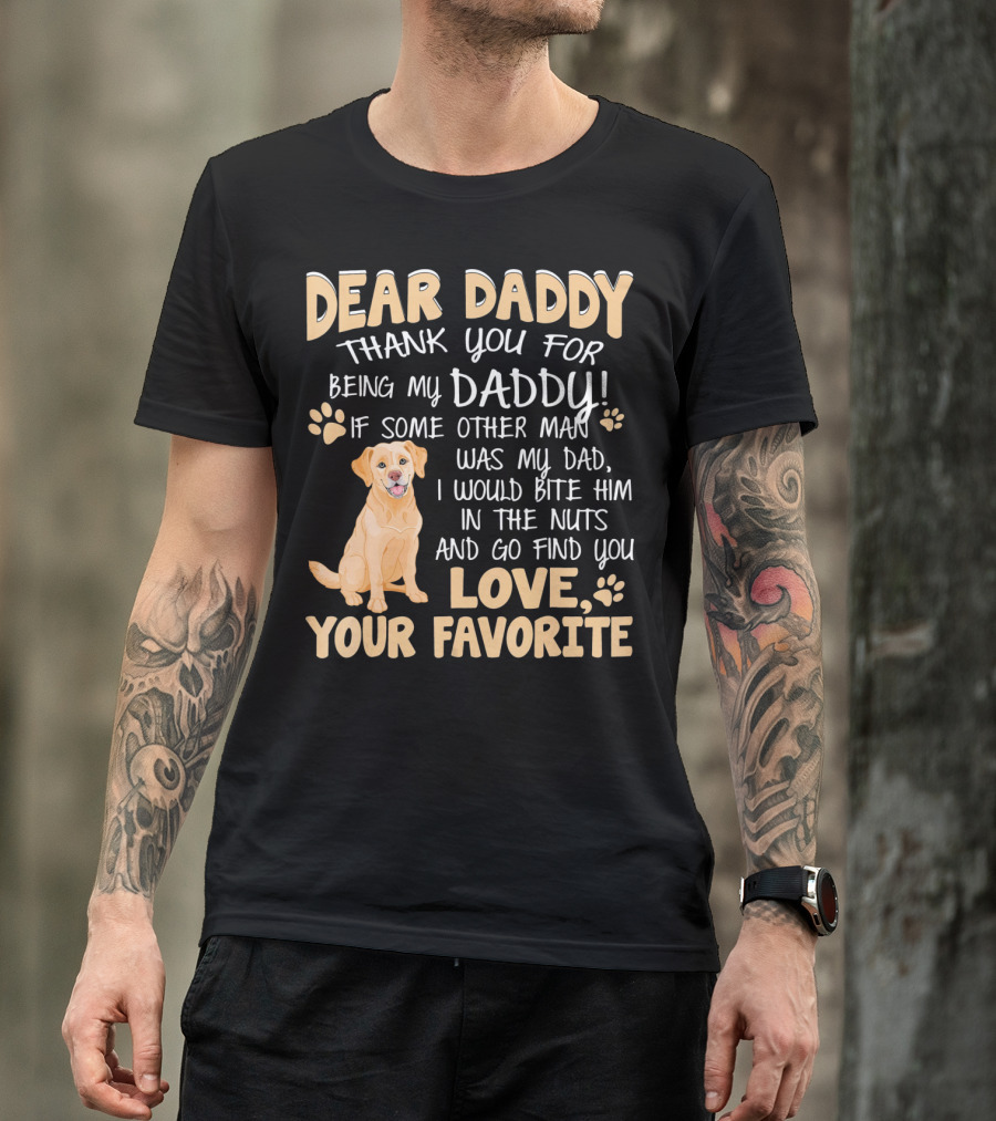 Dear Daddy Thank You For Being My Daddy Love Your Favorite Golden Retriever T-Shirt