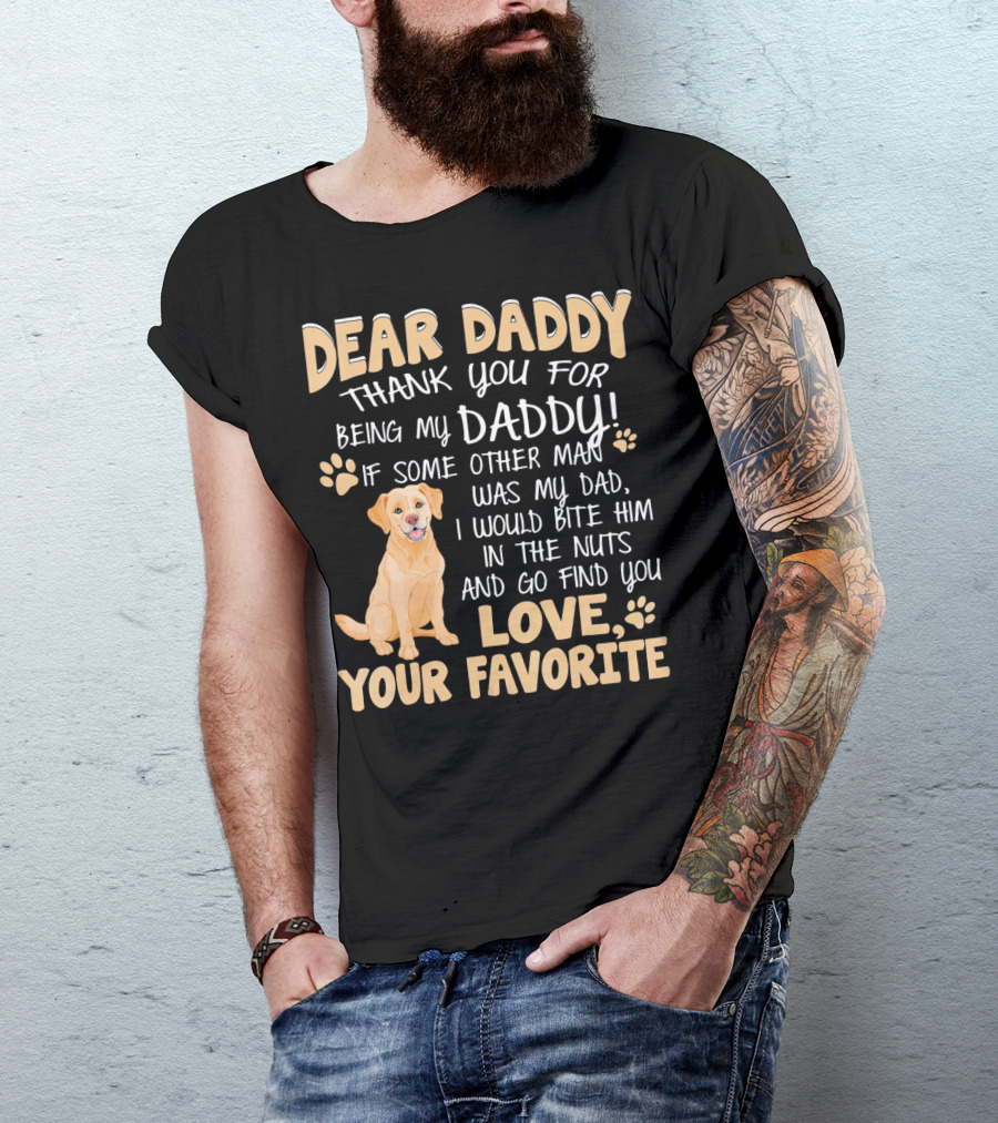 Dear Daddy Thank You For Being My Daddy Love Your Favorite Golden Retriever T-Shirt