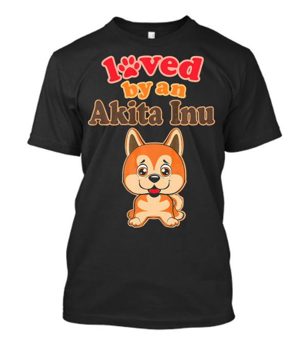 Loved By An Akita Inu Dog Owner T-Shirt