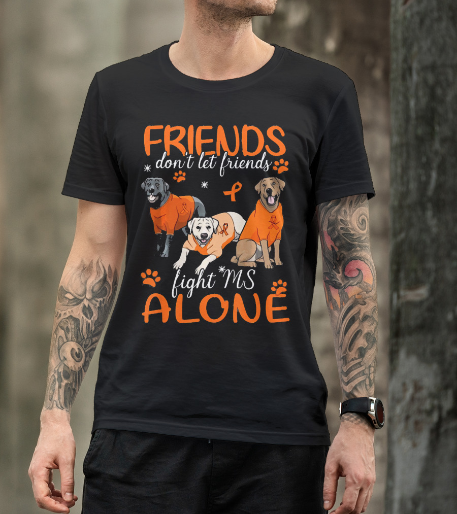 Friends Don't Let Friends Fight MS Alone Labrador T-Shirt