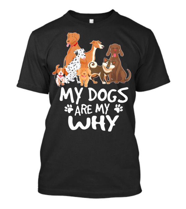My Dogs Are My Why Dog Mom Golde T-Shirt