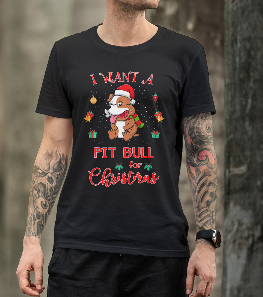I Want A Pit Bull For Christmas T-Shirt