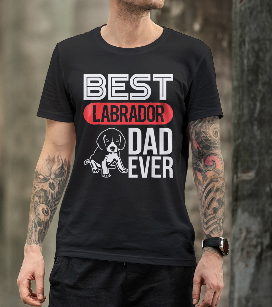 Best Labrador Dad Ever Labrador Retriever Dog Dad T-Shirt