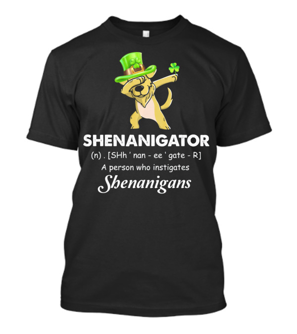 Shenanigator Dabbing Golden Retriever Instigates Shenanigans T-Shirt