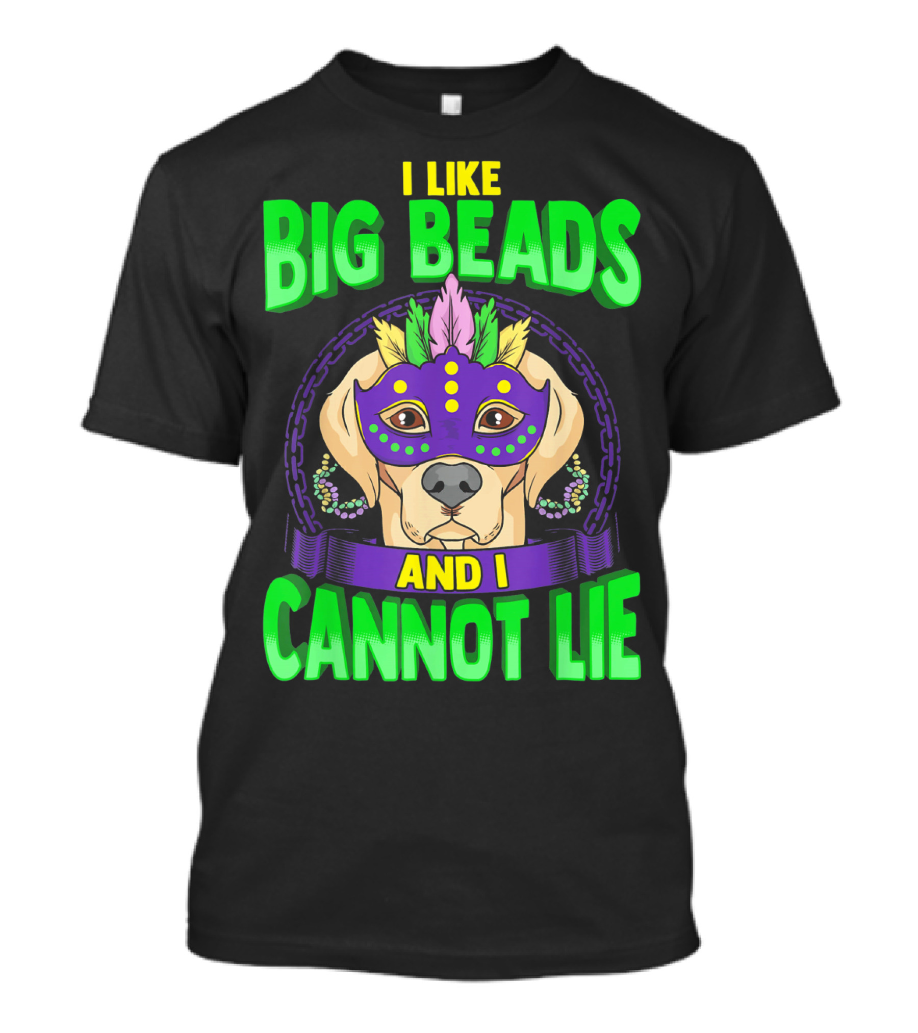 I Like Big Beads And I Cannot Lie Funny Mardi Gras Masked Lab T-Shirt
