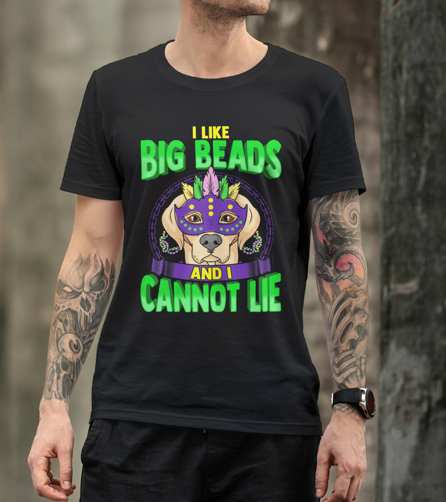 I Like Big Beads And I Cannot Lie Mardi Gras Masked Dog T-Shirt