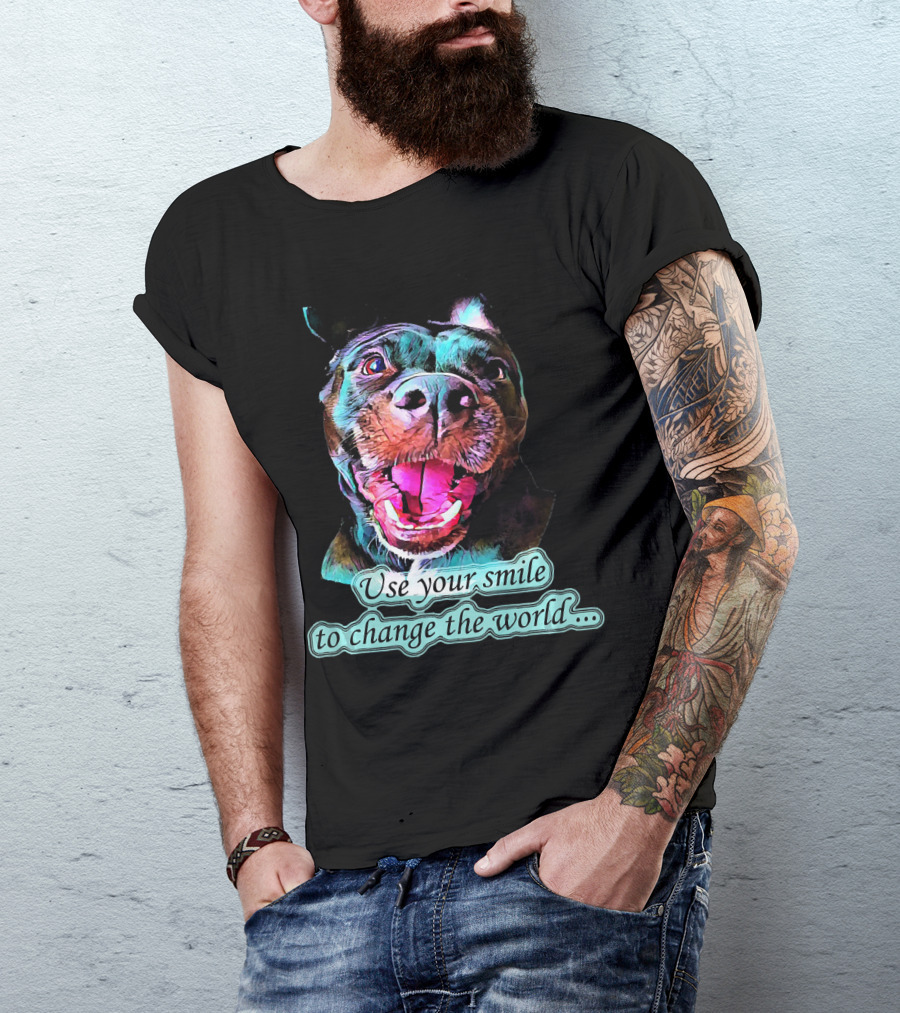 Use Your Smile To Change The World Pitbull T-Shirt