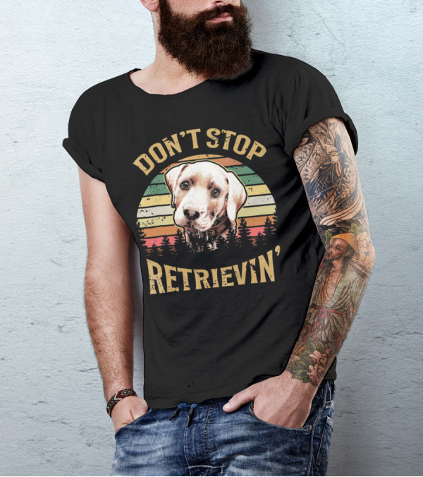 Don't Stop Retrievin' Retro Vintage Labrador T-Shirt