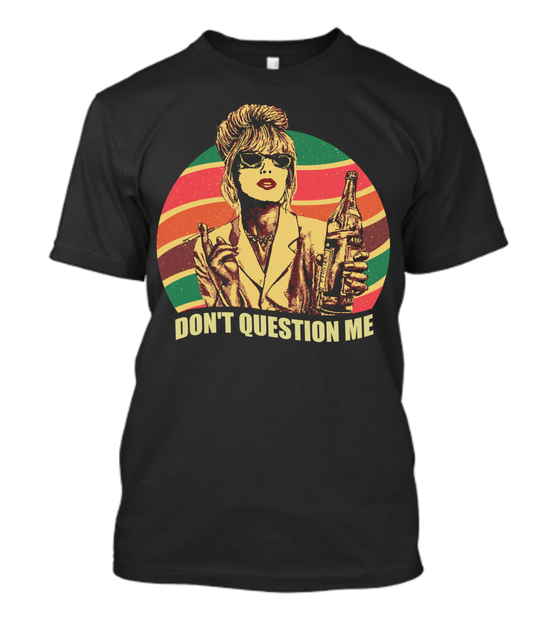 Don't Question Me Absolutely Fabulous Retro Chic With Sunglasses And Beverage T-Shirt