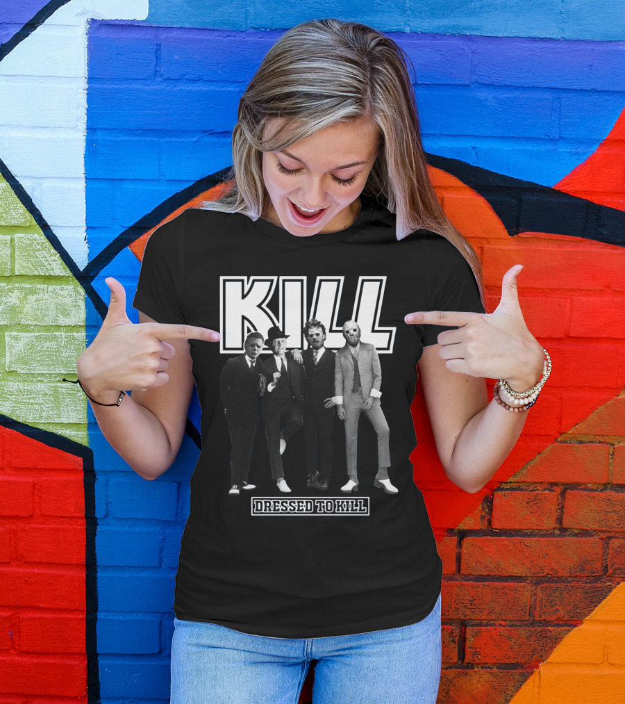 Kill Horror Characters Dressed To Kill T-Shirt