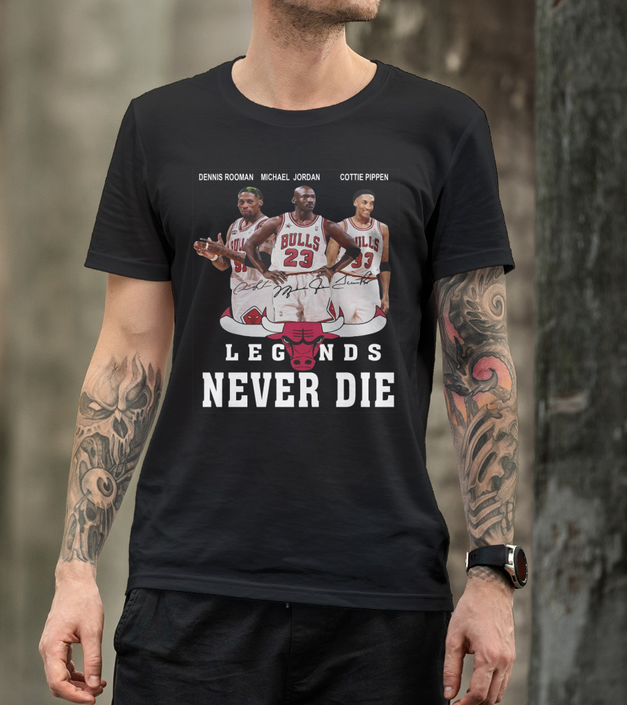 Dennis Rooman Michael Jordan Cottie Pippen Legends Never Die Bulls T-Shirt